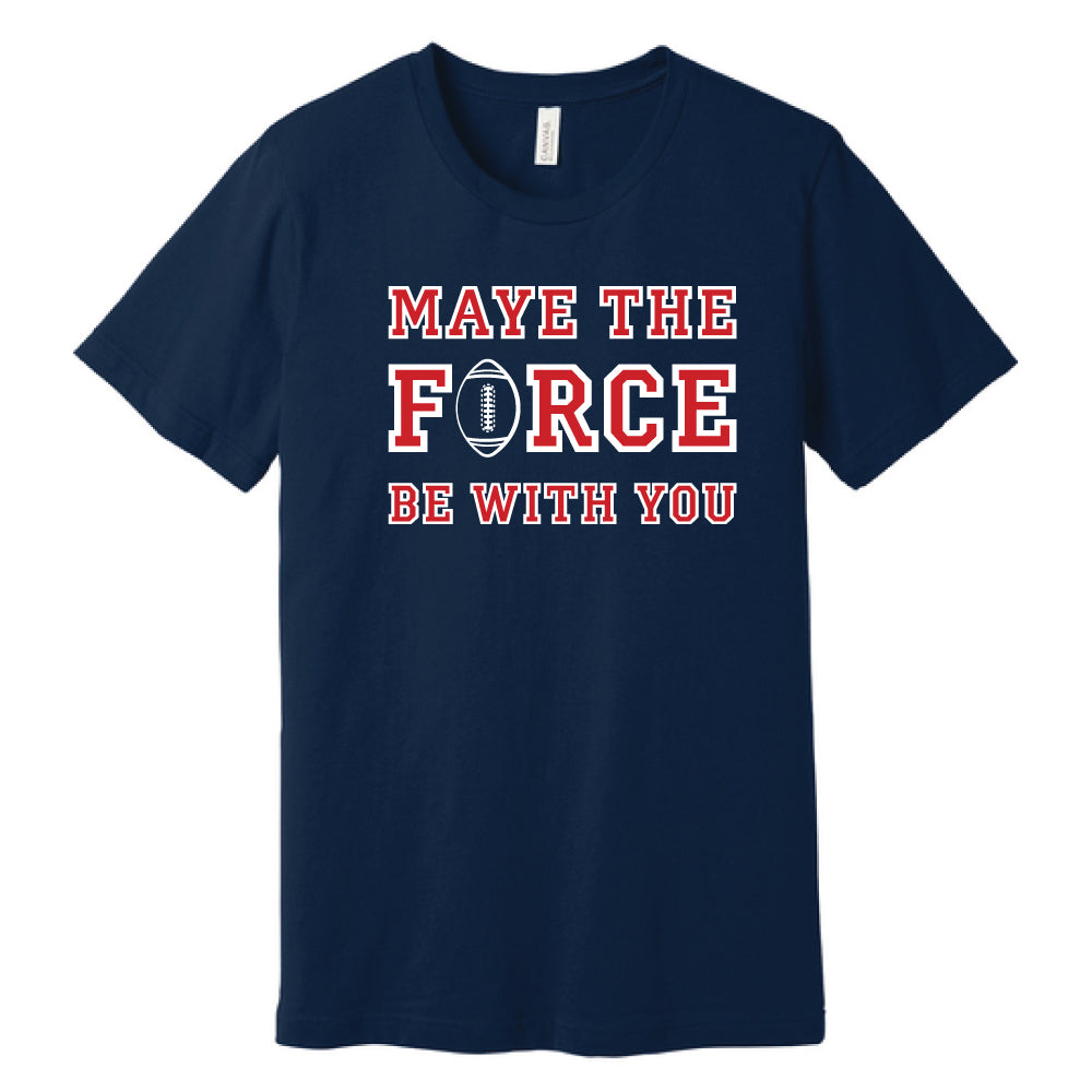 Maye The Force Be With You Tee